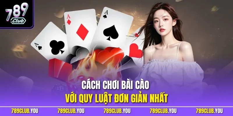Cách chơi bài cào với quy luật đơn giản nhất