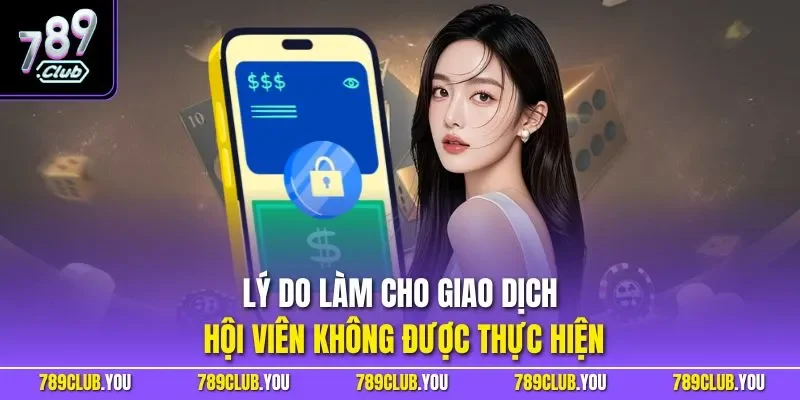 Lý do làm cho giao dịch hội viên không được thực hiện