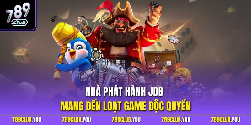 Nhà phát hành JDB mang đến loạt game độc quyền