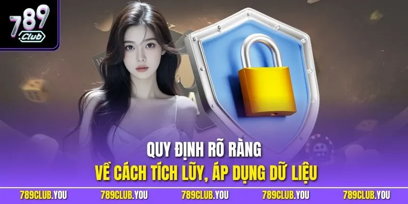 Quy định rõ ràng về cách tích lũy, áp dụng dữ liệu